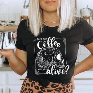 Does This Coffee Make Me Look Alive Tee